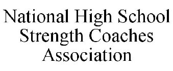 NATIONAL HIGH SCHOOL STRENGTH COACHES ASSOCIATION