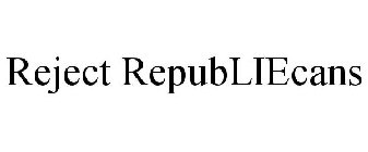 REJECT REPUBLIECANS