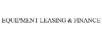 EQUIPMENT LEASING & FINANCE