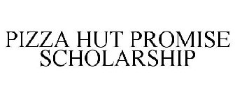 PIZZA HUT PROMISE SCHOLARSHIP