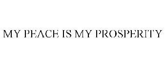 MY PEACE IS MY PROSPERITY