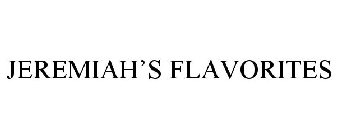 JEREMIAH'S FLAVORITES