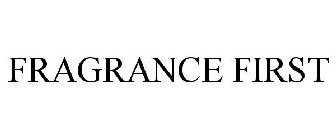 FRAGRANCE FIRST