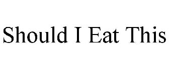 SHOULD I EAT THIS