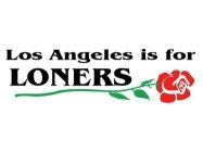 LOS ANGELES IS FOR LONERS