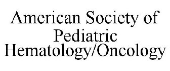 AMERICAN SOCIETY OF PEDIATRIC HEMATOLOGY/ONCOLOGY