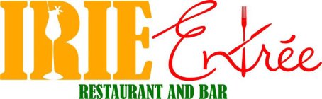 IRIE ENTREE RESTAURANT AND BAR