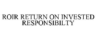 ROIR RETURN ON INVESTED RESPONSIBILTY