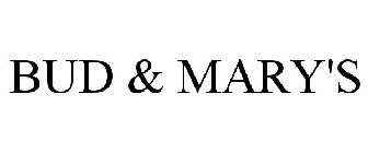 BUD & MARY'S