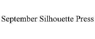 SEPTEMBER SILHOUETTE PRESS