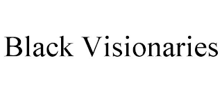 BLACK VISIONARIES