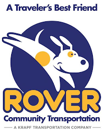 A TRAVELER'S BEST FRIEND ROVER COMMUNITY TRANSPORTATION A KRAPF TRANSPORTATION COMPANY