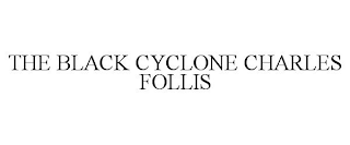 THE BLACK CYCLONE CHARLES FOLLIS