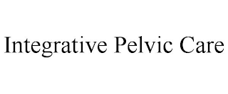 INTEGRATIVE PELVIC CARE