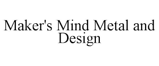 MAKER'S MIND METAL AND DESIGN