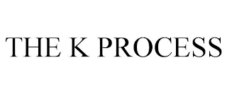 THE K PROCESS