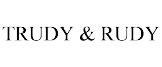 TRUDY & RUDY