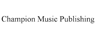 CHAMPION MUSIC PUBLISHERS