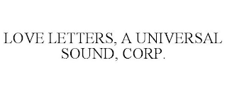 LOVE LETTERS, A UNIVERSAL SOUND, CORP.