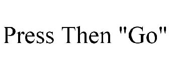 PRESS THEN 