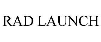 RAD LAUNCH