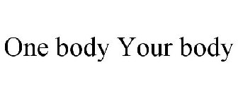 ONE BODY YOUR BODY