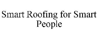 SMART ROOFING FOR SMART PEOPLE