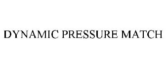 DYNAMIC PRESSURE MATCH