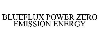 BLUEFLUX POWER ZERO EMISSION ENERGY