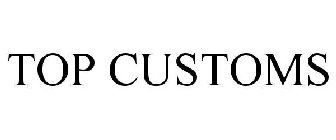 TOP CUSTOMS