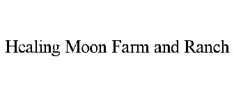 HEALING MOON FARM AND RANCH