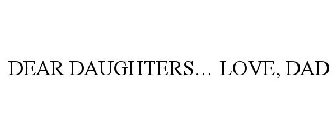 DEAR DAUGHTERS... LOVE, DAD