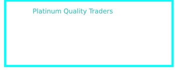 PLATINUM QUALITY TRADERS