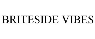 BRITESIDE VIBES