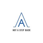 A A NOT A STEP BACK