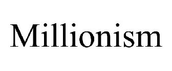 MILLIONISM