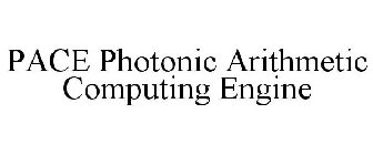 PACE PHOTONIC ARITHMETIC COMPUTING ENGINE