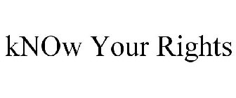 KNOW YOUR RIGHTS