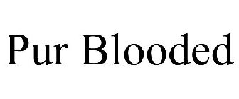 PUR BLOODED
