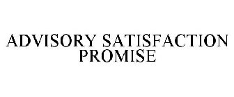 ADVISORY SATISFACTION PROMISE