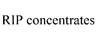 RIP CONCENTRATES