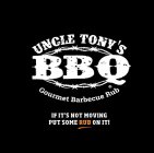 UNCLE TONY'S BBQ GOURMET BARBECUE RUB IF IT'S NOT MOVING PUT SOME RUB ON IT!