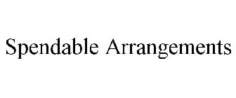 SPENDABLE ARRANGEMENTS