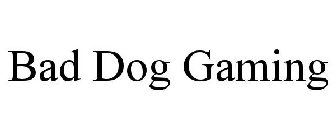 BAD DOG GAMING