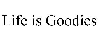 LIFE IS GOODIES