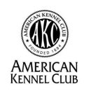 AKC AMERICAN KENNEL CLUB FOUNDED 1884 AMERICAN KENNEL CLUB