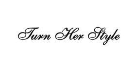 TURN HER STYLE
