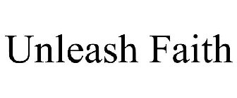 UNLEASH FAITH
