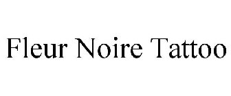 FLEUR NOIRE TATTOO