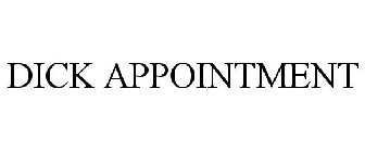DICK APPOINTMENT